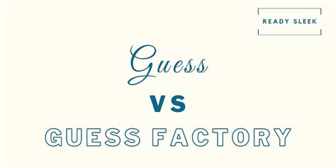 guess factory vs guess store